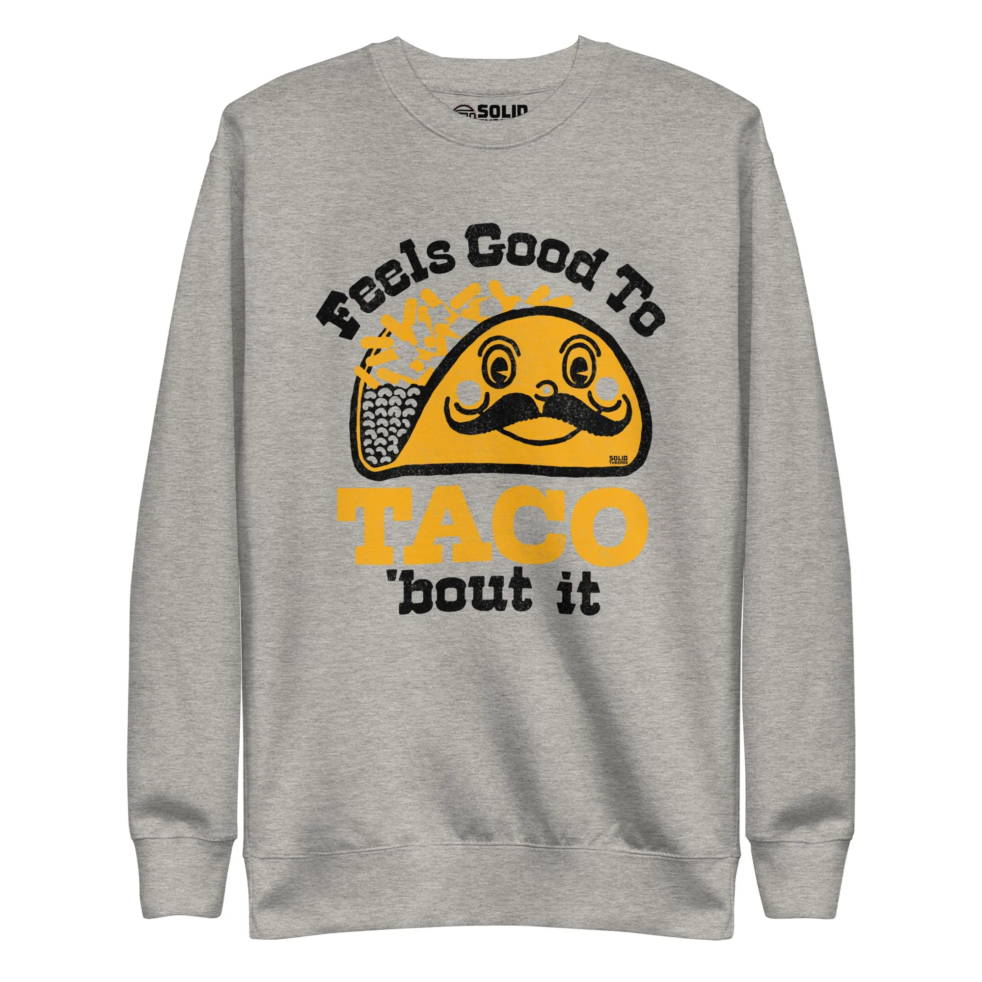 Feels Good To Taco Bout It Classic Fleece Sweatshirt