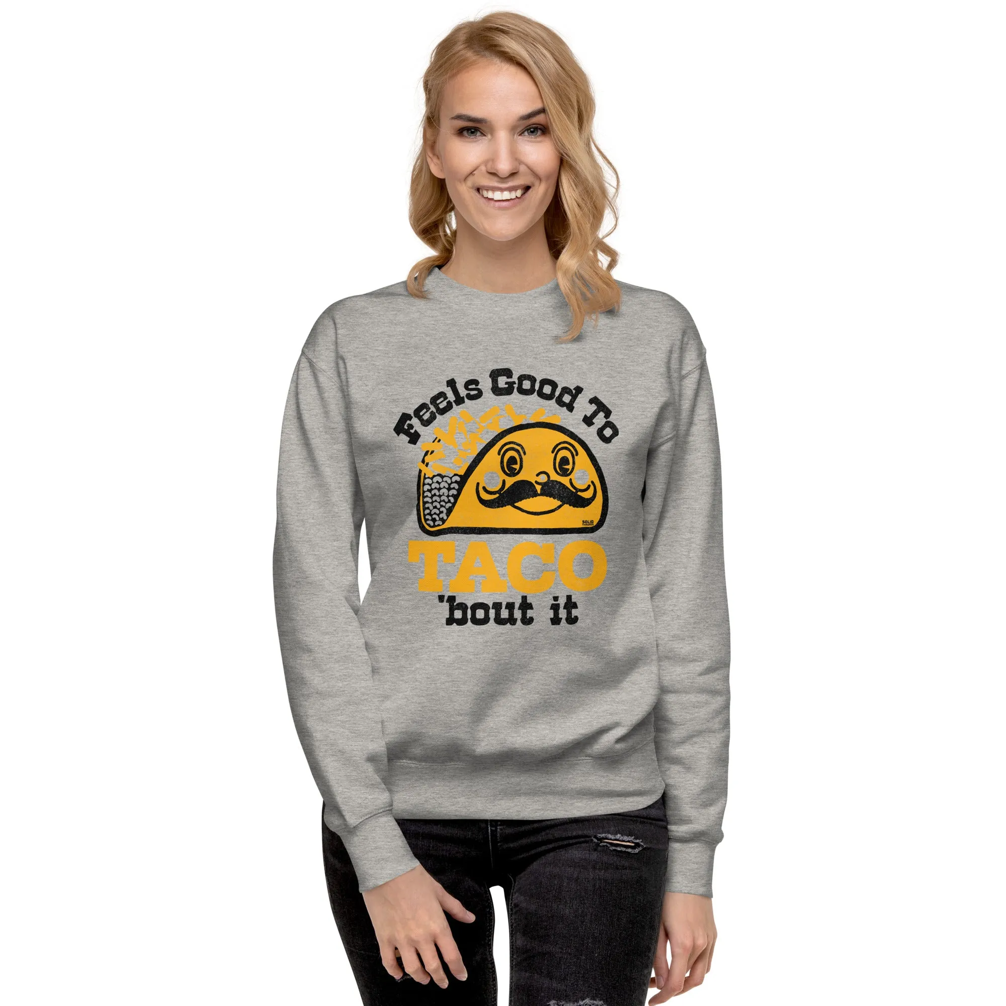 Feels Good To Taco Bout It Classic Fleece Sweatshirt