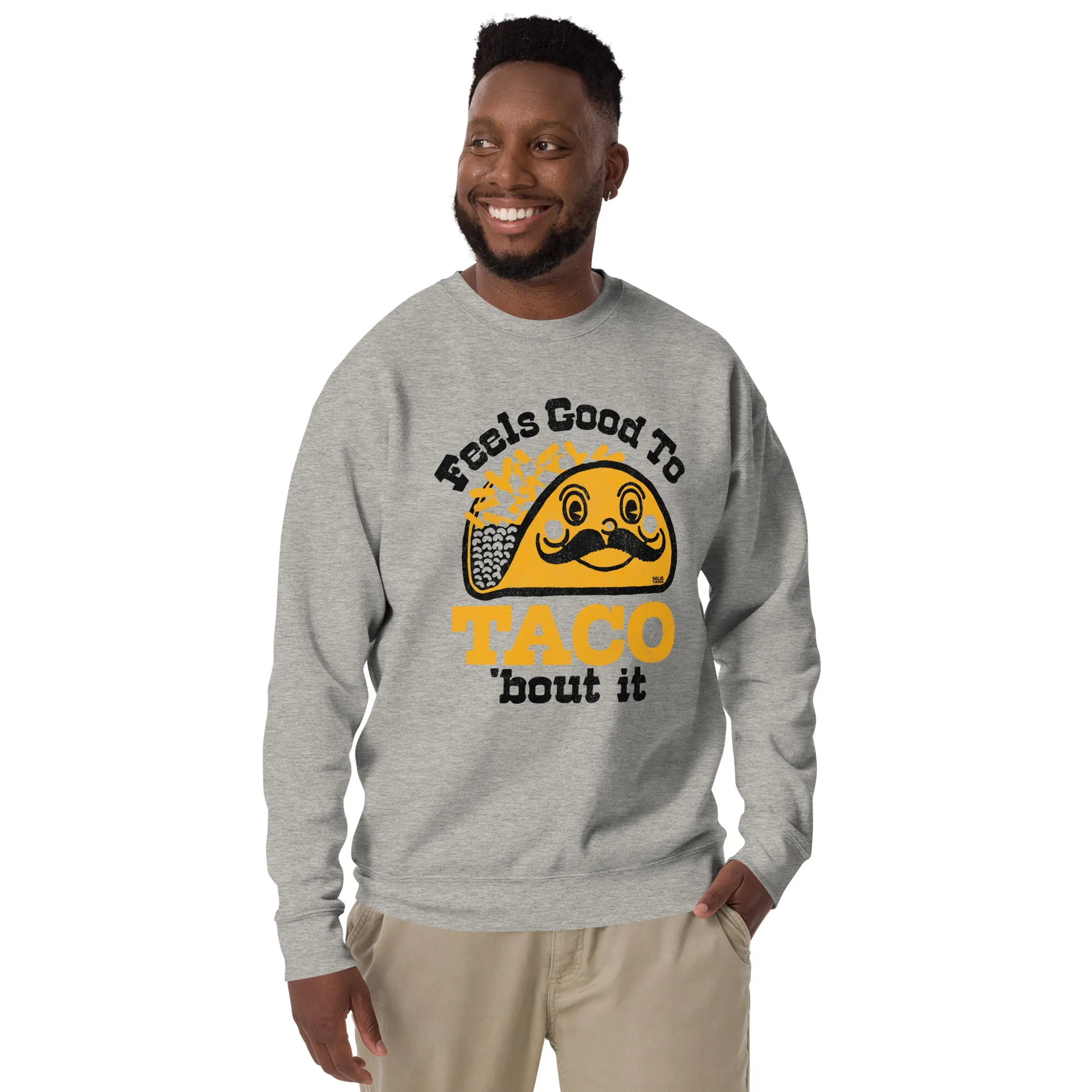 Feels Good To Taco Bout It Classic Fleece Sweatshirt